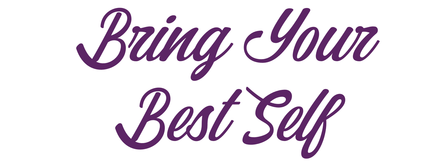 Bring your best self